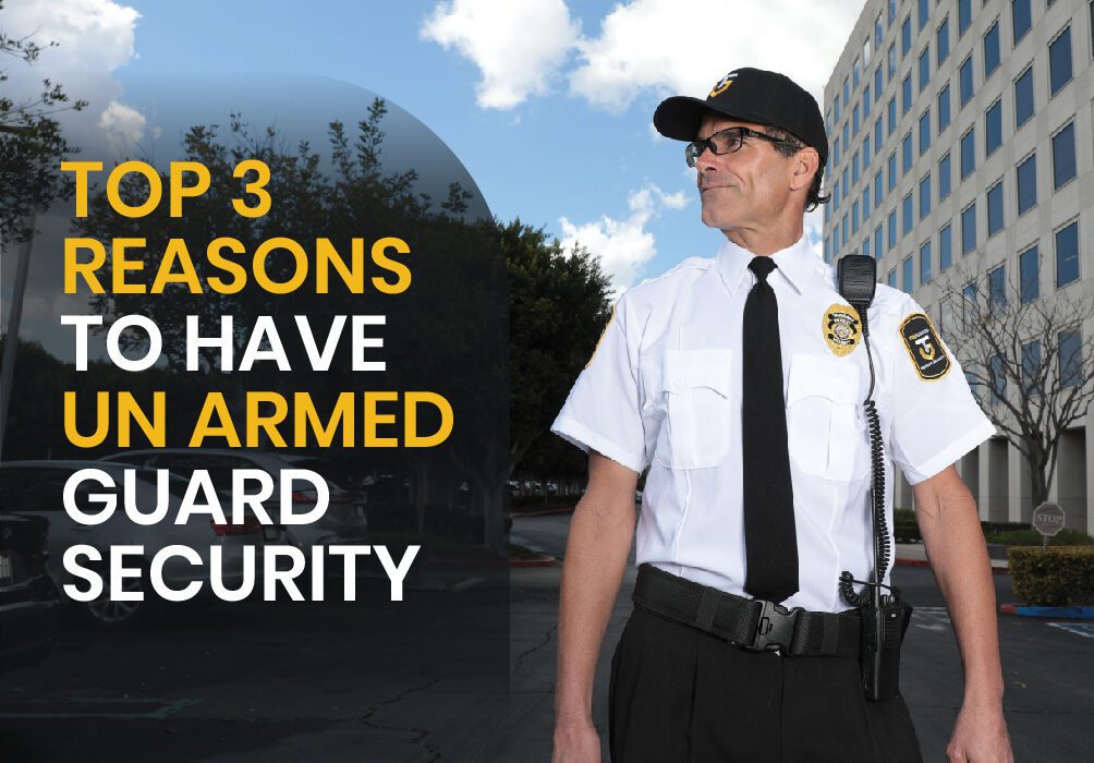 Top 3 Reasons to Have unarmed Guard security